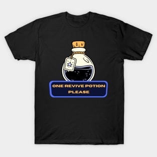 One Revive Potion Please T-Shirt